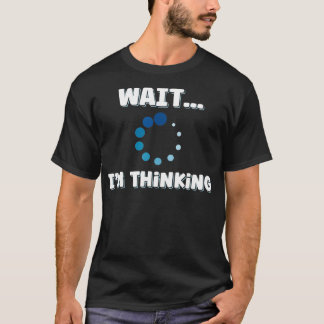 Camiseta Im Esperar Im Pensando En El Icono De Carga De Pro