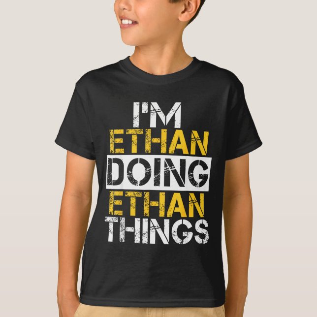 Camiseta I'm Ethan Doing Ethan Things Name Ethan  (Anverso)