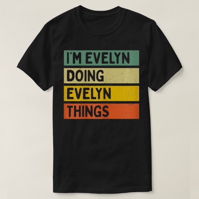 Camiseta Im Evelyn Haciendo Evelyn Things Funny Personalize (Diseño del anverso)