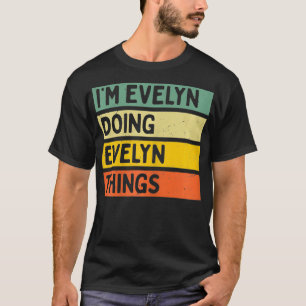 Camiseta Im Evelyn Haciendo Evelyn Things Funny Personalize