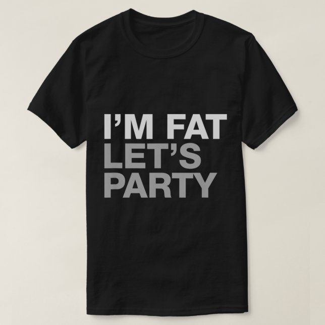 Camiseta Im Fat Lets Fiesta (Diseño del anverso)