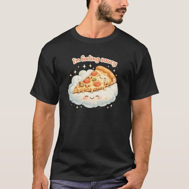 Camiseta Im Feeling Saucy Cute Pizza Cartoon | Funny Food (Anverso)