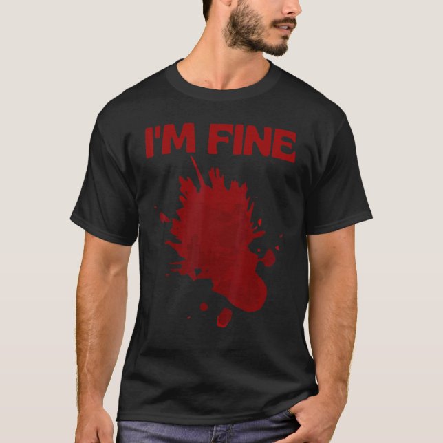 Camiseta I'm Fine Fake Blood Its Fine Bloody Everything Is  (Anverso)
