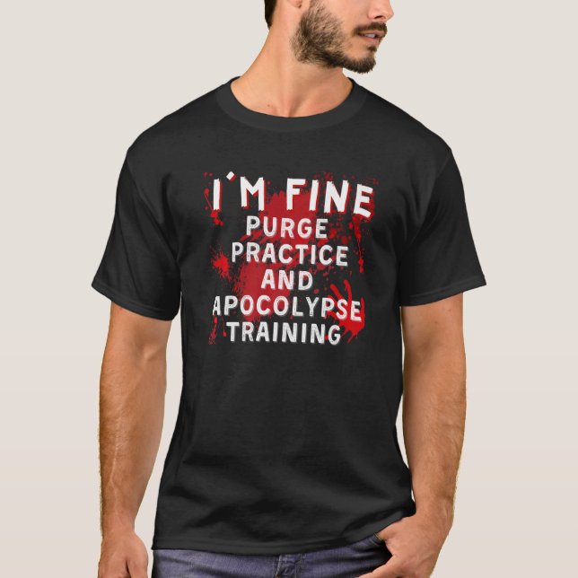 Camiseta I'm Fine Purge Practice and Apocolypse Training Ha (Anverso)