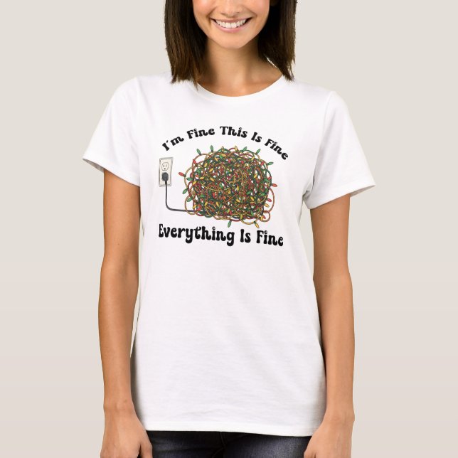 Camiseta I'm Fine This Is Fine Everything Is Fine Christmas (Anverso)