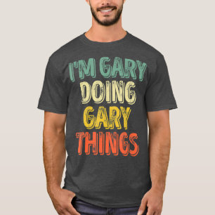 Camiseta Im Gary Doing Gary Things  Personalized First