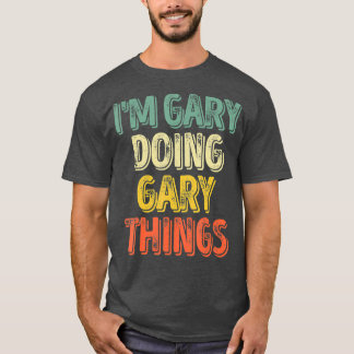 Camiseta Im Gary Doing Gary Things  Personalized First