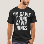 Camiseta IM GAVIN DOING GAVIN THINGS Funny Birthday Name<br><div class="desc">IM GAVIN DOING GAVIN THINGS Funny Birthday Name . Check out our birthday t shirt selection for the very best in unique or custom,  handmade pieces from our shops.</div>