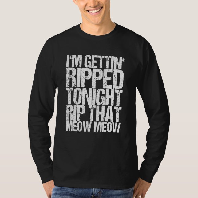 Camiseta Im Gettin Se Desgarró Esta Noche Que Meow Meow (Anverso)