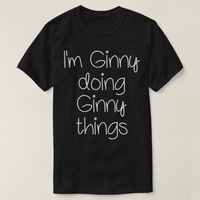 Camiseta I'm GINNY Doing Funny Things Women Birthday Name G (Diseño del anverso)