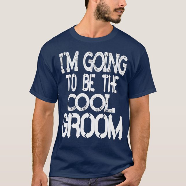 Camiseta Im Going To BE The Cool Groom  Wedding Gift (Anverso)