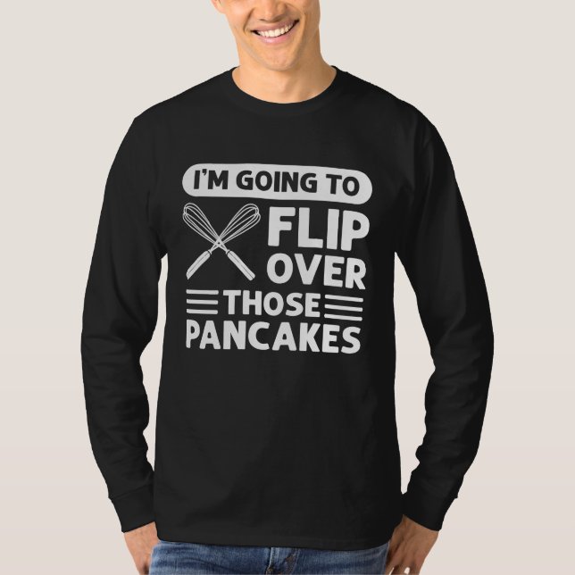 Camiseta I'm Going To Flip Over Those Pancakes Flapjack Pan (Anverso)