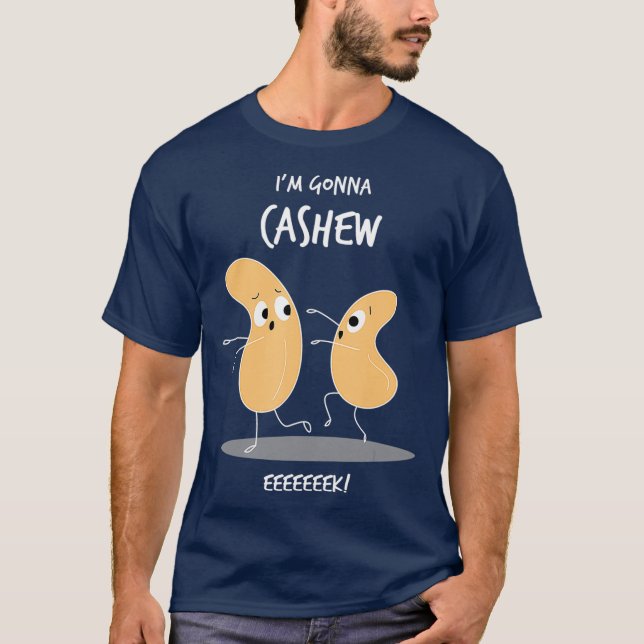 Camiseta Im Gonna Cashew Funny Cashew Nuts Cute Pun (Anverso)