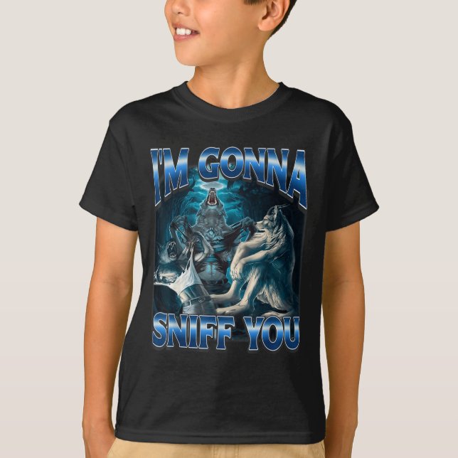Camiseta I'm Gonna Sniff You Funny Alpha Wolf Meme Unhinged (Anverso)