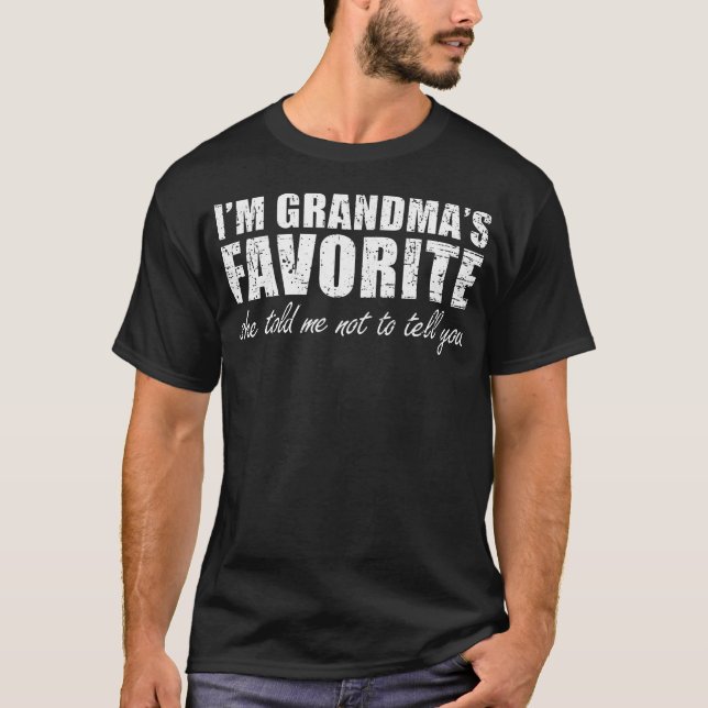 Camiseta I'M Grandma'S Favorite She Told Me Not To Tell You (Anverso)