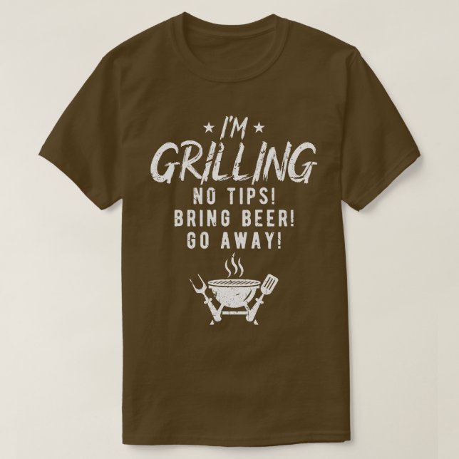 Camiseta Im Grill No Tips Trae Cerveza Funny BBQ Grill (Diseño del anverso)