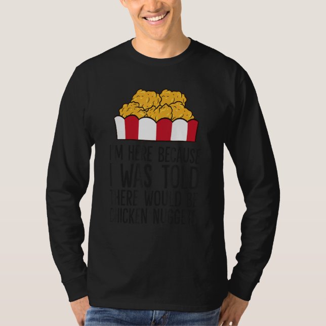 Camiseta I'm Here Because I Was Told There Would Be Chicken (Anverso)