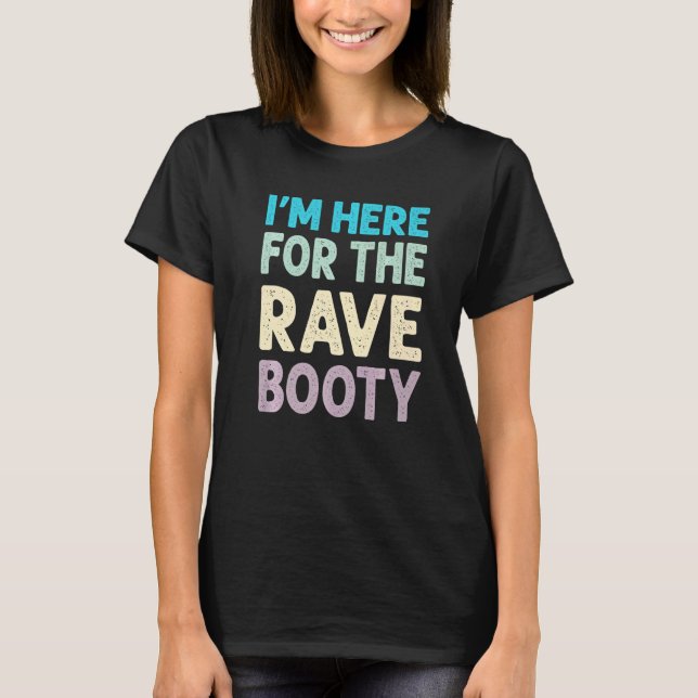 Camiseta I'm Here For Rave  Trippy Techno EDM Rave Music (Anverso)