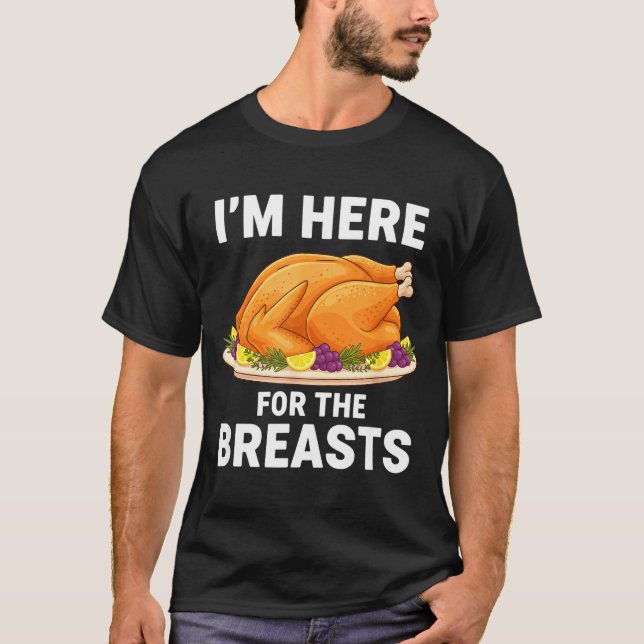 Camiseta I'm Here For The Breasts, Funny Thanksgiving Turke (Anverso)