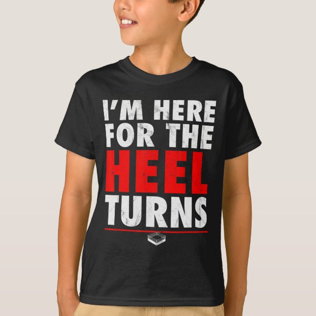 Camiseta I'm Here For The Heel Turns - Funny Pro Wrestling  (Anverso)