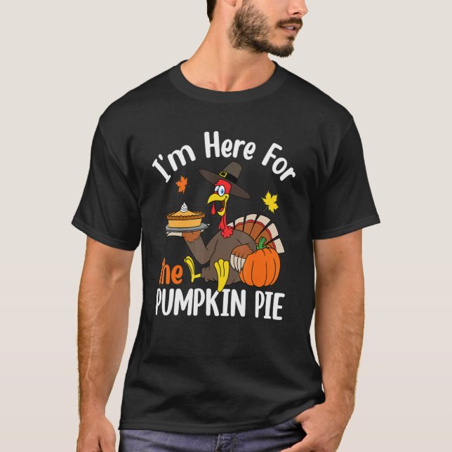 Camiseta I'm Here For The Pumpkin Pie Thanksgiving Autumn F (Anverso)