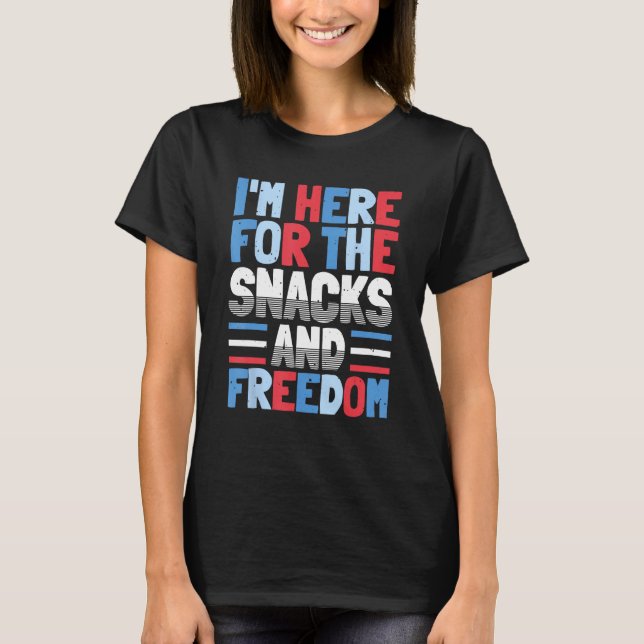Camiseta I'm Here For The Snacks And Freedom 4th of July (Anverso)