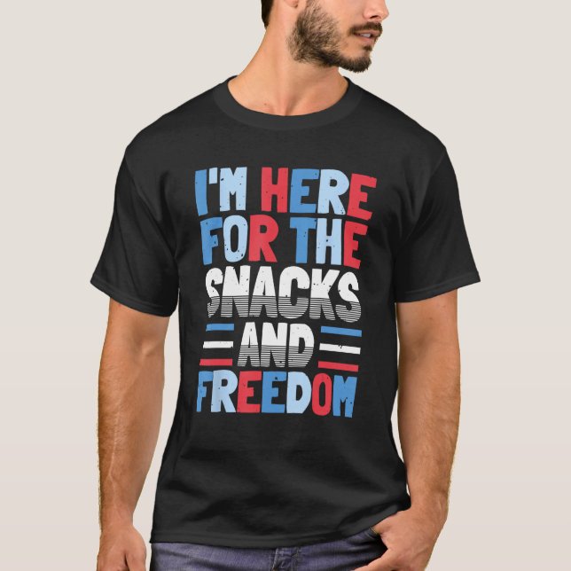 Camiseta I'm Here For The Snacks And Freedom 4th of July (Anverso)
