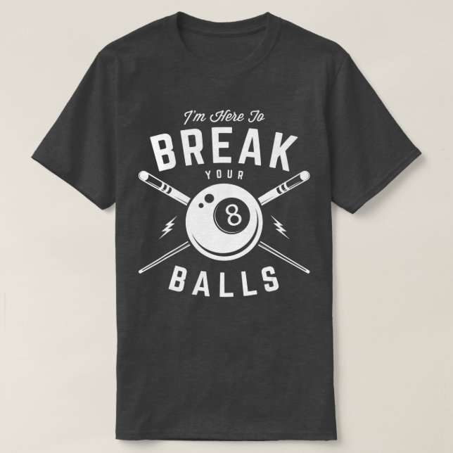 Camiseta Im here to break your balls for a Billiard Billiar (Diseño del anverso)