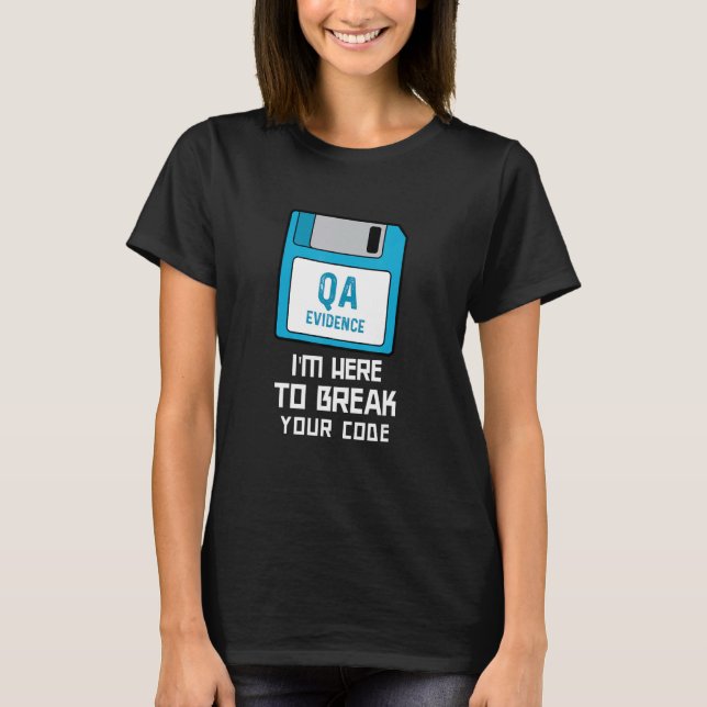 Camiseta I'm Here to Break Your Code Software QA Tester Bug (Anverso)