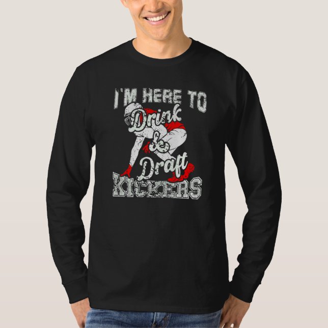 Camiseta I'm Here To Drink And Draft Kickers Fantasy Footba (Anverso)
