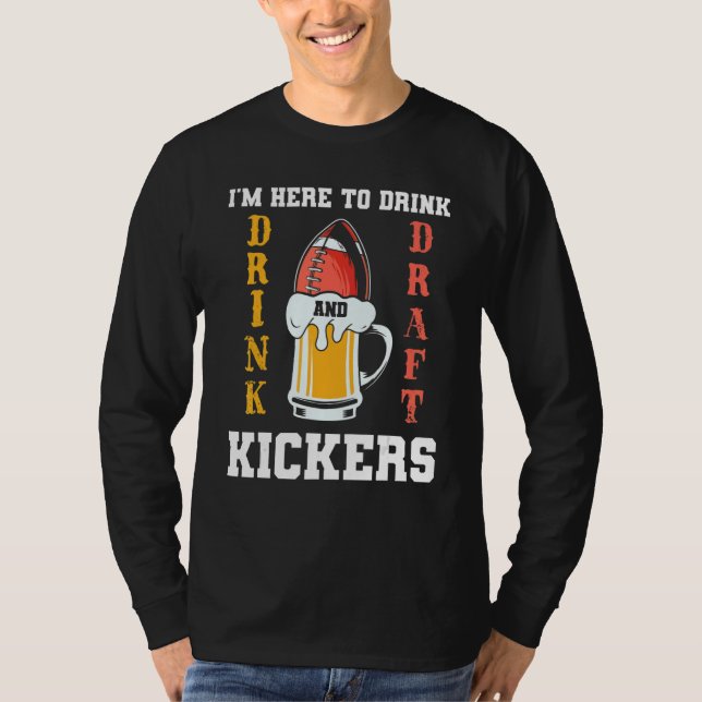 Camiseta I'm Here To Drink And Draft Kickers Fantasy Footba (Anverso)