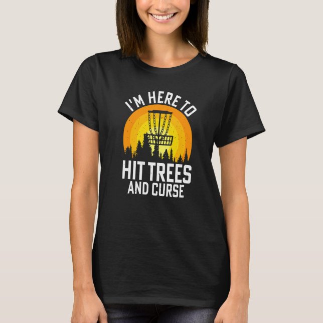 Camiseta I'm Here To Hit Trees And Curse   (Anverso)