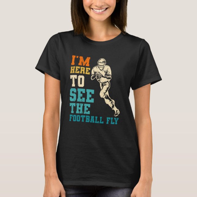 Camiseta I'm Here To See The Football Fly American For Men  (Anverso)
