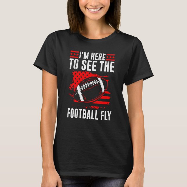 Camiseta I'm Here To See The Football Fly American For Men  (Anverso)