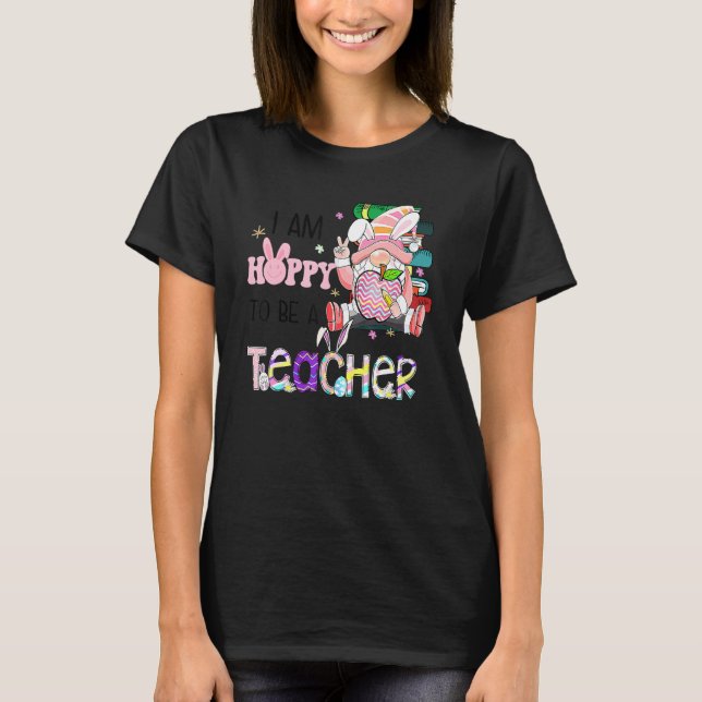 Camiseta I'm Hoppy To Be A Teacher Easter Rainbow Bunny Gno (Anverso)