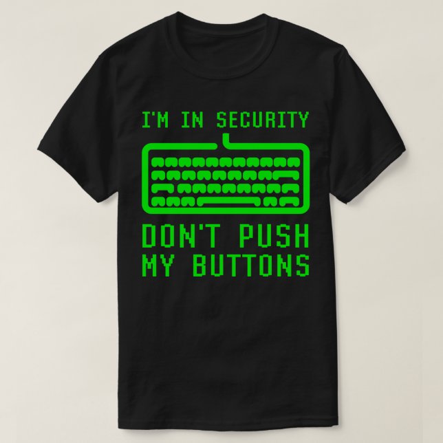 Camiseta Im In Computer Security No Empuje Mis Botones Cybe (Diseño del anverso)