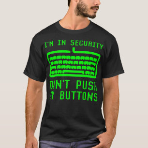 Camiseta Im In Computer Security No Empuje Mis Botones Cybe