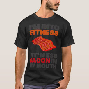Camiseta I'm Into Fitness Fit'Ness Bacon In My Mouth Funny 