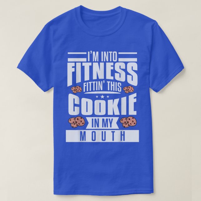 Camiseta I'm Into Fitness Fittin' This Cookie In My Mouth B (Diseño del anverso)