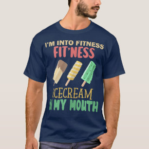 Camiseta I'm into Fitness Ice Cream in My Mouth Fun Exercis