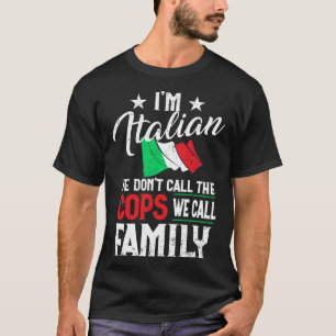 Camiseta Im Italiano No Llamar Policías Llamamos Familia It