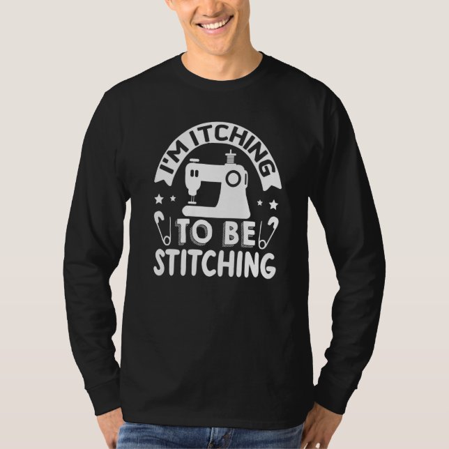 Camiseta Im Itching To Be Stitching (Anverso)