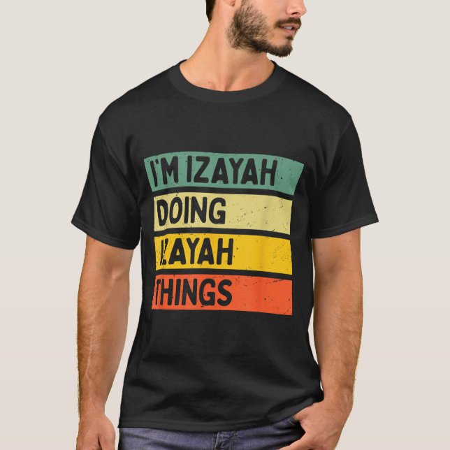 Camiseta I'm Izayah Doing Izayah Things Funny D Quote  (Anverso)