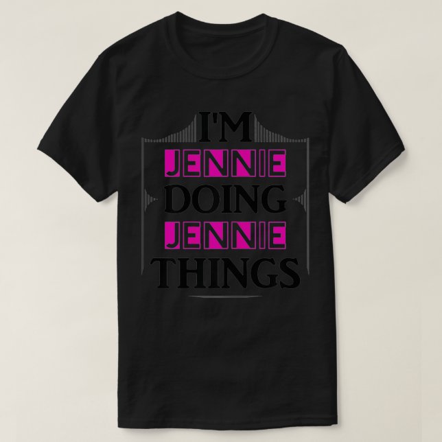 Camiseta I'm Jennie Doing Jennie Things Funny First Name Gi (Diseño del anverso)