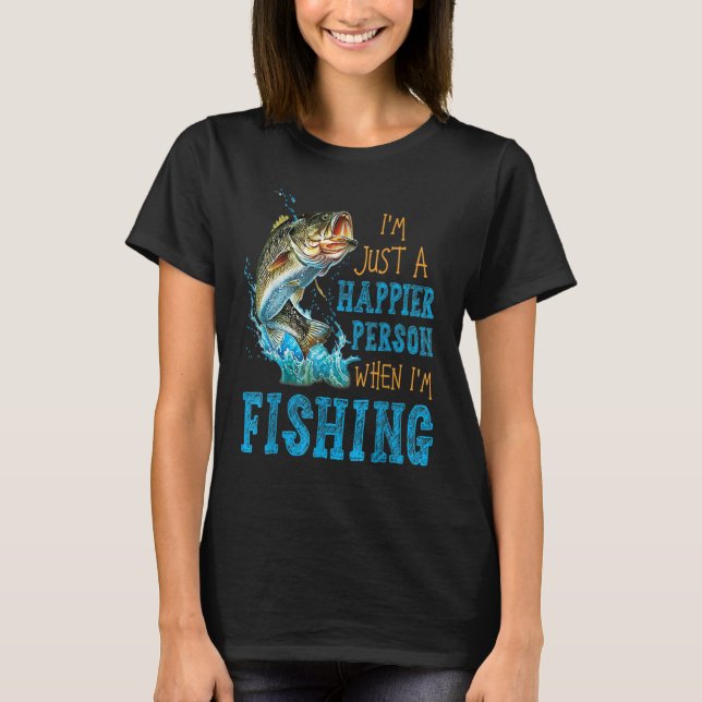 Camiseta I'm Just A Happier Person When I'm Fishing (Anverso)