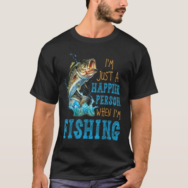 Camiseta I'm Just A Happier Person When I'm Fishing (Anverso)