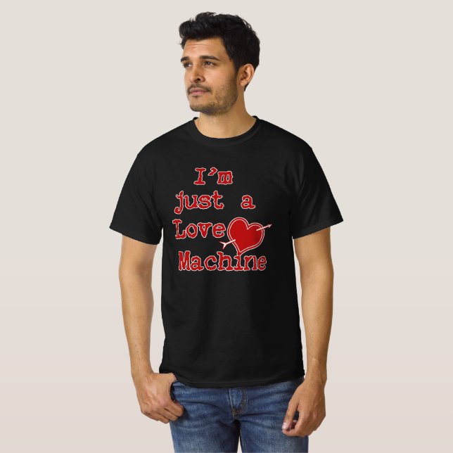 Camiseta I'm Just a Love Machine Text Design (Anverso completo)