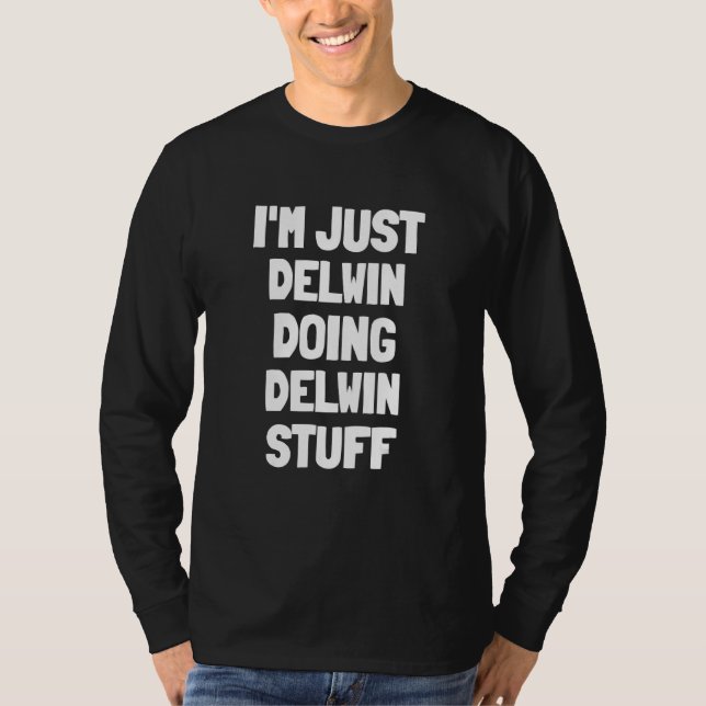 Camiseta I'm Just Delwin Doing Delwin Stuff (Anverso)