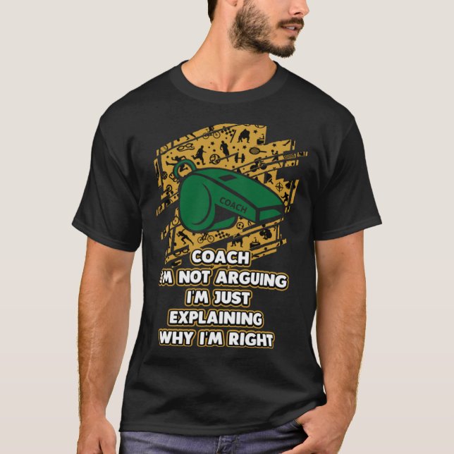 Camiseta Im Just Explaining Why Im Right  Coach Humor Coach (Anverso)