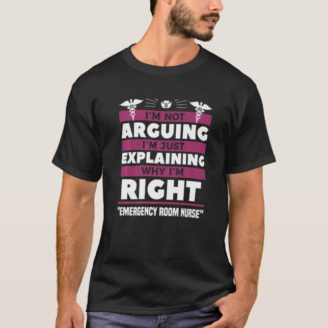 Camiseta I'm Just Explaining Why I'm Right Emergency Room N (Anverso)